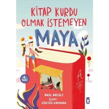 Kitap Kurdu Olmak Istemeyen Maya Anıl Basılı Timaş Çocuk
