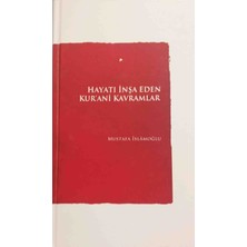 Hayatı Inşa Eden Kurani Kavramlar Kuran Kavramları - Ciltli - Özel Koleksiyon Baskı - Mustafa Islamoğlu
