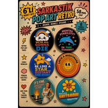 Mashspot Sarkastik Pop Art Retro Rozet Seti 6’lı 58 mm Renkli Eğlenceli Buton Rozet