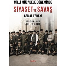 Kadim Yayınları Milli Mücadele Döneminde Siyaset ve Savaş Siyasi Bir Analiz Cilt I: 1918-1920