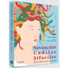 Literatür Hayat Savaşçılar, Cadılar, Şifacılar (Mitolojinin En Esaslı Kadınları)