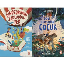 Timaş Çocuk Dinozorumun Saklandığı Yer (Mert Arık) ve Göğe Tırmanan Çocuk