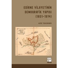 Gazi Kitabevi Edirne Vilayetinin Demografik Yapısı (1831-1914)