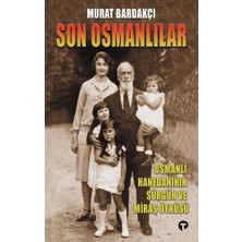 Turkuvaz Kitap Son Osmanlılar Osmanlı Hanedanının Sürgün ve Miras Öyküsü