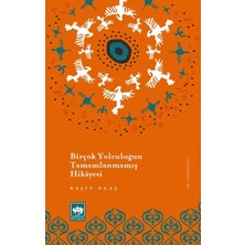 Ötüken Neşriyat Birçok Yolculuğun Tamamlanmamış Hikayesi