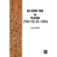 Gazi Kitabevi Er/erim-Tod ve Platon (Töre/yol-Dil-Tarih)