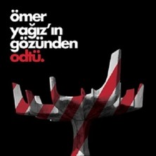 ODTÜ Geliştirme Vakfı Yayıncılık Ömer Yağız’ın Gözünden Odtü