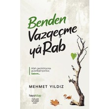 Benden Vazgeçme Ya Rab!