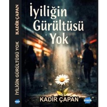 Kalem Lügat Yayıncılık Iyiliğin Gürültüsü Yok