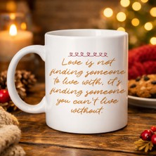 HemenGo BZS7896 Aşk Dolu Mesajlı Porselen Kupa Model 39 – “love Is Not Finding Someone…” Yazılı