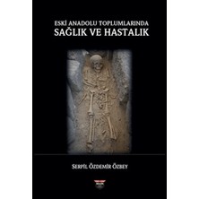Bilgin Kültür Sanat Yayınları Eski Anadolu Toplumlarında Sağlık ve Hastalık