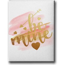 Be Mine Dekoratif Kanvas Duvar Tablosu