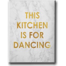 This Kitchen Is For Danching Dekoratif Kanvas Duvar Tablosu