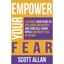 Step Kitap Empower Your Fear: Leverage Your Fears To Rise Above Mediocrity And Turn Self-Doubt Into A Confident Plan Of Action