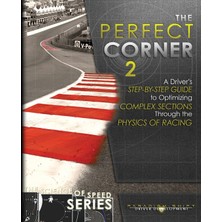 Step Kitap The Perfect Corner 2: A Driver's Step-By-Step Guide To Optimizing Complex Sections Through The Physics Of Racing