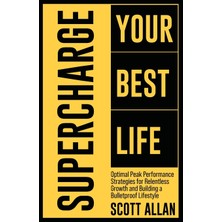 Step Kitap Supercharge Your Best Life: Optimal Peak Performance Strategies For Relentless Growth And Building A Bulletproof Lifestyle
