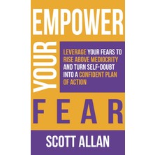 Step Kitap Empower Your Fear: Leverage Your Fears To Rise Above Mediocrity And Turn Self-Doubt Into A Confident Plan Of Action (Ciltli)