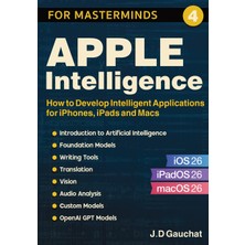 Step Kitap Apple Intelligence For Masterminds: How To Create Intelligent Applications For Iphones, Ipads And Macs