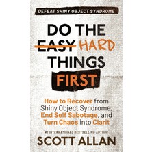 Step Kitap Do The Hard Things First: How To Recover From Shiny Object Syndrome, End Self-Sabotage, And Turn Chaos Into Clarity (Ciltli)