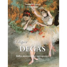 Step Kitap Edgar Degas: Ballet, Mouvement Et Introspection - Ciltli