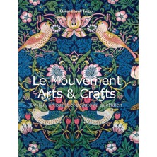 Step Kitap Le Mouvement Arts & Crafts Movement: Design, Artisanat Et Beauté Au Quotidien - Ciltli