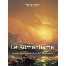 Step Kitap Le Romantisme: Passion, Nature Et Triomphe De L'imagination - Ciltli