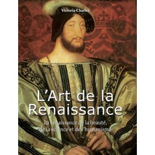 Step Kitap L'art De La Renaissance: La Renaissance De La Beauté, De La Science Et De L'humanisme - Ciltli