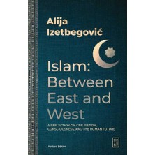 Islam Between East And West Ketebe - Aliya Izetbegoviç