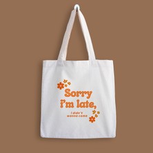 Designedfy Sorry I'm Late Baskılı Bez Çanta