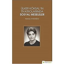 Brf Store Fhm-Prıme Ülker Köksal'ın Tiyatrolarında Sosyal Meseleler