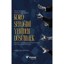 Vizetek Yayıncılık Müzik Toplulukları Yönetimi Bağlamında KORO ŞEFLİĞİNİ YENİDEN DÜŞ