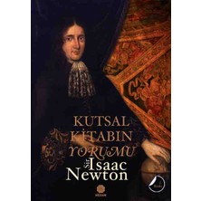 Sir Isaac Newton - Kutsal Kitabın Yorumu - Daniel'in Kehanetleri ve Aziz John'un Mahşeri Üzerine Gözlemler Aytunç Altındal Çevirisi