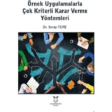 Akademisyen Kitabevi Örnek Uygulamalarla Çok Kriterli Karar Verme Yöntemleri