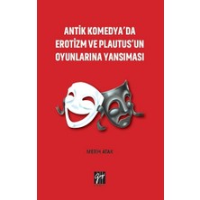 Gazi Kitabevi Antik Komedya'da Erotizm ve Plautus'un Oyunlarına Yansıması