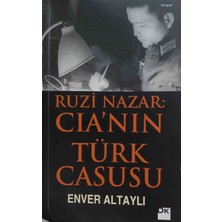 Doğan Kitap Ruzi Nazar: Cıa'nin Türk Casusu (Kızıl Ordu'dan Alman Ordusuna..afgan Direnişinden Tahran Operasyonu'na) Milli Eğitim Bakanı Nabi Avcı'ya Imzalı 1.baskı Ilk Baskı