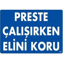 S'82 Preste Çalışırken Elini Koru Uyarı Levhası 25X35 KOD:259