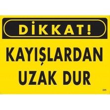 Timion Mey Ithalat® Dikkat Kayışlardan Uzak Dur Uyarı Levhası 25X35 KOD:225