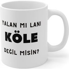 Happy Trend Mrn - Yalan Mı Lan! Köle Değil Misin? Baskılı Kupa Bardak