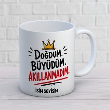 Ajans 313 AJANS313 Kişiye Özel Doğdum Büyüdüm Akıllanmadım Kupa Bardak - Esprili Doğum Günü Hediyesi