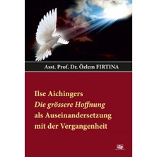 Anı Yayıncılık Ilse Aichingers Die Grössere Hoffnung Als Auseinandersetzung Mit Der Vergangenheit