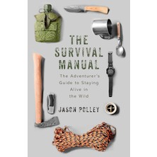 Brf Store Irmakxx The Survival Manual: The Adventurer’s Guide To Staying Alive In The Wild