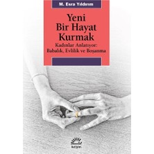 İletişim Yayınları Yeni Bir Hayat Kurmak (Kadınlar Anlatıyor - Babalık,evlilik ve Boşanma)