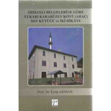 Osmanlı Belgelerine Göre Yukarı Karabüzey Köyü (Araç) Soy Kütüğü ve Iki Hikaye Prof Dr Eyüp Akman