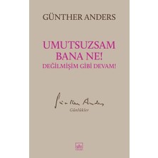 İthaki Yayınları Umutsuzsam Bana Ne! Değilmişim Gibi Devam!