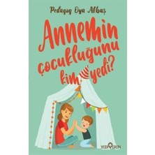 Yediveren Annemin Çocukluğunu Kim Yedi?