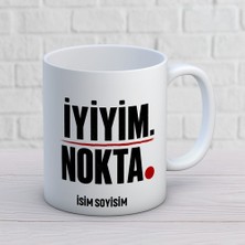 AJANS462 Kişiye Özel Minimalist Tasarım Iyiyim Nokta Yazılı Isimli Seramik Kupa