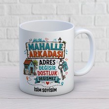 AJANS383 Kişiye Özel Mahalle Arkadaşı Tasarımlı Adres Değişir Yazılı Isimli Seramik Kupa