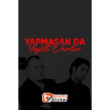 Turuncu Sticker Yapmasan Da Yaptı Derler Yazısı Araba - Motosiklet Cam Etiket Sticker 24x6,5cm