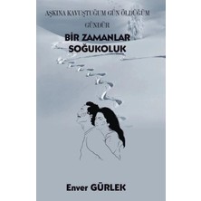 Platanus Publishing Bir Zamanlar Soğukoluk - Aşkına Kavuştuğum Gün Öldüğüm Gündür