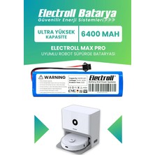 Electroll Max Pro Uyumlu Batarya (Ultra Yüksek Kapasite) 6400MAH Pil Robot Süpürge Bataryası